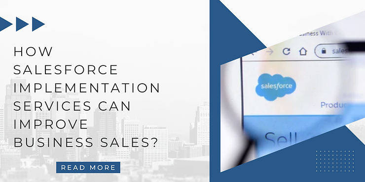 How Salesforce Implementation Services Can Improve Business Sales?