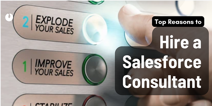 Top Reasons to Hire a Salesforce Consultant